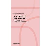 Libri Giuseppe Cricenti - Il Mercato Del Ventre. Il Caso Della Maternita Surroga
