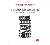 Libri Giuseppe D'Acunto - Semiotica Dell'espressione: Il Gesto Che Si Fa Ritmo,