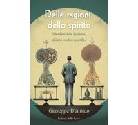 Libri Giuseppe D'Amico - Delle Ragioni Dello Spirito. Difendersi Dalla Moderna I