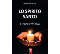 Libri Giuseppe D'Amore - Lo Spirito Santo E I Suoi Sette Doni
