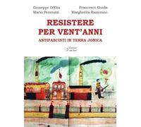 Libri Giuseppe D'Elia / Francesco Guida / Pennuzzi Mario - Resistere Per Vent'an