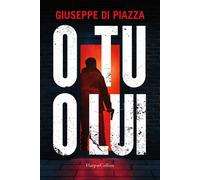Libri Giuseppe Di Piazza - O tu o lui - 2022