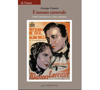 Libri Giuseppe Donateo - E Tornato Carnevale. (Guido Cantini, Tra Teatro, Cinema