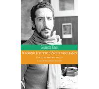 Libri Giuseppe Fava - Il Sogno E Tutto Cio Che Vogliamo. Tutto Il Teatro #03