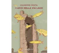 Libri Giuseppe Festa - I Lucci Della Via Lago
