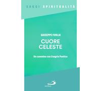 Libri Giuseppe Forlai - Cuore Celeste. Un Cammino Con Evagrio Pontico