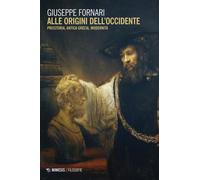 Libri Giuseppe Fornari - Alle Origini Dell'occidente. Preistoria, Antica Grecia,