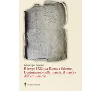 Libri Giuseppe Foscari - Il Lungo 1922: Da Roma A Salerno. L'entusiasmo Della Ma
