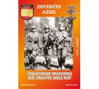 Libri Giuseppe Franzo - Division Azul. Volontari Spagnoli Sul Fronte Dell'est. N
