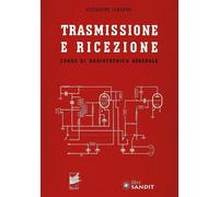 Libri Giuseppe Gaiani - Trasmissione E Ricezione. Corso Di Radiotecnica Generale