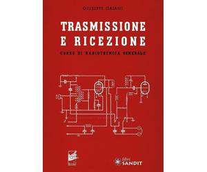 Libri Giuseppe Gaiani - Trasmissione E Ricezione. Corso Di Radiotecnica Generale
