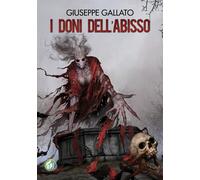 Libri Giuseppe Gallato - I doni dell'abisso - 2023