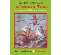 Libri Giuseppe Galzerano - Dall'america All'europa. La Traversata Di Vincenzo Fo