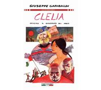 Libri Giuseppe Garibaldi - Clelia. Ovvero Il Governo Dei Preti