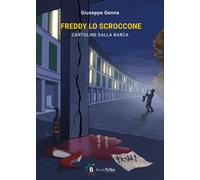 Libri Giuseppe Genna - Freddy Lo Scroccone. Cartoline Dalla Barca