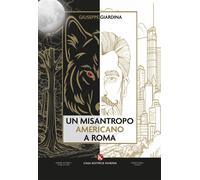 Libri Giuseppe Giardina - Un Misantropo Americano A Roma