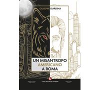 Libri Giuseppe Giardina - Un Misantropo Americano A Roma