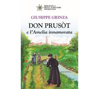 Libri Giuseppe Grinza - Don Prusòt e l'Amelia innamorata - 2021