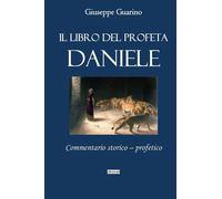 Libri Giuseppe Guarino - Il Libro Del Profeta Daniele. Commentario Storico-Profe