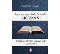 Libri Giuseppe Guarino - La Prima Epistola Dell'apostolo Giovanni. Traduzione Da