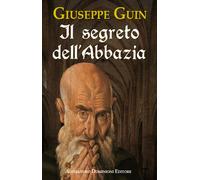 Libri Giuseppe Guin - Il segreto dell'abbazia - 2016
