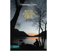 Libri Giuseppe Guin - Io ti aspetto qui - 2022