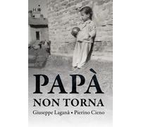 Libri Giuseppe LaganÃ / Pierino Cieno - Papa Non Torna