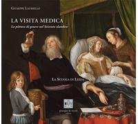 Libri Giuseppe Lauriello - La Visita Medica. La Pittura Di Genere Nel Seicento O