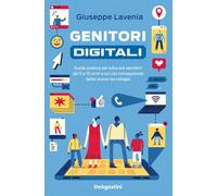 Libri Giuseppe Lavenia - Genitori Digitali. Guida Pratica Per Educare Bambini Da