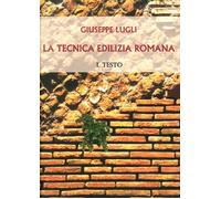 Libri Giuseppe Lugli - La Tecnica Edilizia Romana Con Particolare Riguardo A Rom