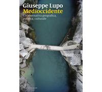 Libri Giuseppe Lupo - Medioccidente. Un'alternativa Geografica, Politica, Cultur