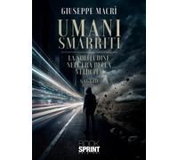 Libri Giuseppe Macri - Umani Smarriti. La Solitudine Nell'era Della Velocita