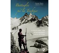 Libri Giuseppe Magrin / Giovanni Peretti - Battaglie Per La Trafojer. La Guerra