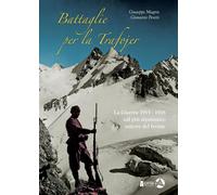 Libri Giuseppe Magrin / Giovanni Peretti - Battaglie Per La Trafojer. La Guerra