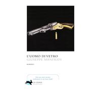 Libri Giuseppe Manfridi - L'uomo di vetro - 2022 (Visioni)
