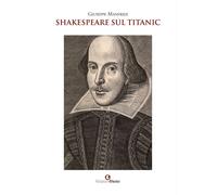 Shakespeare sul Titanic - Manfridi Giuseppe