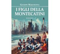 Libri Giuseppe Marchionna - I Figli Della Montecatini