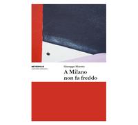 Libri Giuseppe Marotta - A Milano non fa freddo - 2016