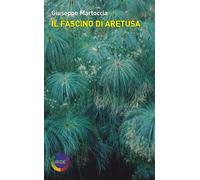 Libri Giuseppe Martoccia - Il fascino di Aretusa - 2023 (Iride)
