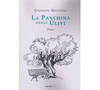 Libri Giuseppe Mattioli - La Panchina Degli Ulivi