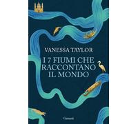 Libri Giuseppe Maugeri - I 7 fiumi che raccontano il mondo - 2026