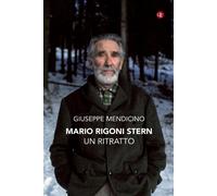 Libri Giuseppe Mendicino - Mario Rigoni Stern. Un Ritratto