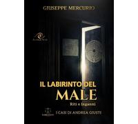 Libri Giuseppe Mercurio - Il Labirinto Del Male. Riti E Inganni