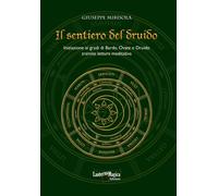 Libri Giuseppe Mirisola - Il Sentiero Del Druido. Iniziazione Ai Gradi Di Bardo,