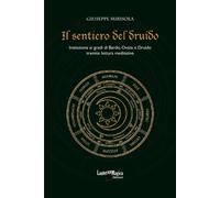 Libri Giuseppe Mirisola - Il Sentiero Del Druido. Iniziazione Ai Gradi Di Bardo,