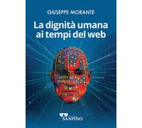 Libri Giuseppe Morante - La dignità umana ai tempi del web - 2022