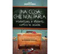 Una cosa che non parla. Intellettuali e studenti contro la scuola