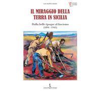 Libri Giuseppe Oddo - Il Miraggio Della Terra In Sicilia. Dalla Belle Epoque Al