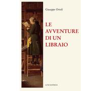 Libri Giuseppe Orioli - Le avventure di un libraio - 2022