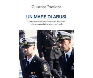 Libri Giuseppe Paccione - Un Mare Di Abusi. La Vicenda Dell'Enrica Lexie E Dei D